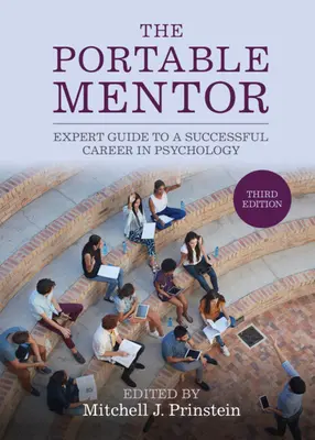 Le Mentor Portable : Guide d'expert pour une carrière réussie en psychologie - The Portable Mentor: Expert Guide to a Successful Career in Psychology