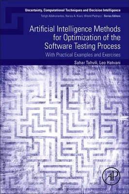 Méthodes d'intelligence artificielle pour l'optimisation du processus de test de logiciels : Avec des exemples pratiques et des exercices - Artificial Intelligence Methods for Optimization of the Software Testing Process: With Practical Examples and Exercises