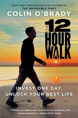 La marche de 12 heures : Investissez une journée, conquérir votre esprit et débloquer votre meilleure vie. - The 12-Hour Walk: Invest One Day, Conquer Your Mind, and Unlock Your Best Life