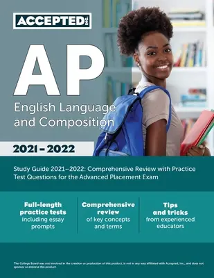 AP English Language and Composition Study Guide 2021-2022 : Révision complète avec des questions d'entraînement pour l'examen Advanced Placement - AP English Language and Composition Study Guide 2021-2022: Comprehensive Review with Practice Test Questions for the Advanced Placement Exam