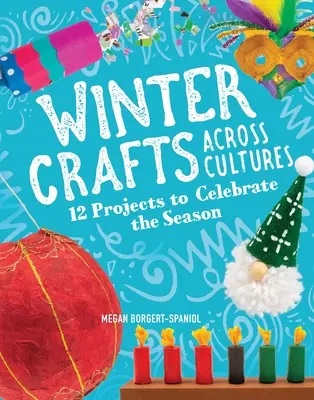 L'artisanat d'hiver à travers les cultures : 12 projets pour célébrer la saison - Winter Crafts Across Cultures: 12 Projects to Celebrate the Season