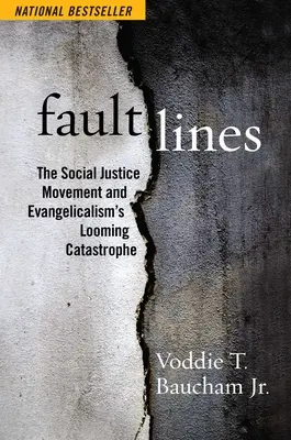 Lignes de faille : Le mouvement pour la justice sociale et la catastrophe imminente de l'évangélisme - Fault Lines: The Social Justice Movement and Evangelicalism's Looming Catastrophe