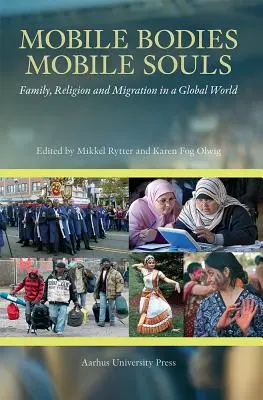 Corps mobiles, âmes mobiles : Famille, religion et migration dans un monde global - Mobile Bodies, Mobile Souls: Family, Religion and Migration in a Global World