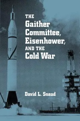 Comité Gaither : Eisenhower et la guerre froide - Gaither Committee: Eisenhower & Cold War