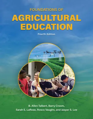Les fondements de l'enseignement agricole, quatrième édition - Foundations of Agricultural Education, Fourth Edition