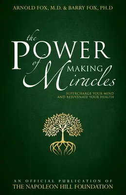 Le pouvoir de faire des miracles : Le pouvoir de faire des miracles : Stimulez votre esprit et rajeunissez votre santé - The Power of Making Miracles: Supercharge Your Mind and Rejuvenate Your Health