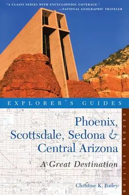 Guide de l'explorateur Phoenix, Scottsdale, Sedona et le centre de l'Arizona : Une destination de choix - Explorer's Guide Phoenix, Scottsdale, Sedona & Central Arizona: A Great Destination