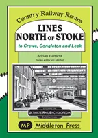 Lignes au nord de Stoke - vers Crew, Congleton et Leek - Lines North Of Stoke - to Crew, Congleton and Leek