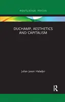 Duchamp, l'esthétique et le capitalisme - Duchamp, Aesthetics and Capitalism