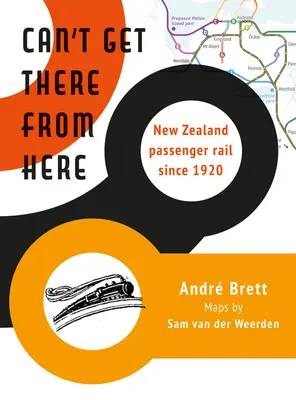On ne peut pas y arriver d'ici : Le transport ferroviaire de passagers en Nouvelle-Zélande depuis 1920 - Can't Get There from Here: New Zealand Passenger Rail Since 1920
