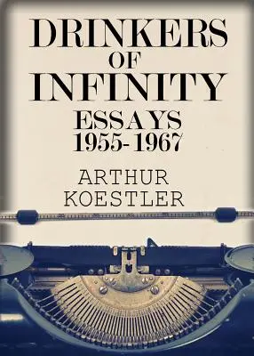 Les buveurs d'infini : Essais 1955-1967 - Drinkers of Infinity: Essays 1955-1967