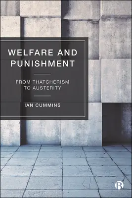 Bien-être et punition : Du thatchérisme à l'austérité - Welfare and Punishment: From Thatcherism to Austerity