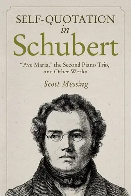 L'autocitation chez Schubert : Ave Maria, le deuxième trio pour piano et d'autres œuvres - Self-Quotation in Schubert: Ave Maria, the Second Piano Trio, and Other Works