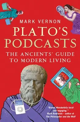 Podcasts de Platon : Le guide des Anciens pour la vie moderne - Plato's Podcasts: The Ancients' Guide to Modern Living