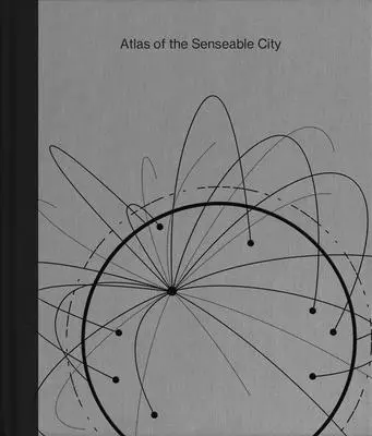 Atlas de la ville sensible - Atlas of the Senseable City