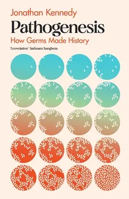 Pathogenèse - Comment les germes ont fait l'histoire - Pathogenesis - How germs made history