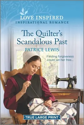 Le passé scandaleux de la courtepointière : Le passé scandaleux de la courtepointière : une romance inspirante et édifiante - The Quilter's Scandalous Past: An Uplifting Inspirational Romance