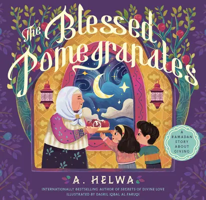 Les grenades bénies : Une histoire de Ramadan sur le don - The Blessed Pomegranates: A Ramadan Story about Giving
