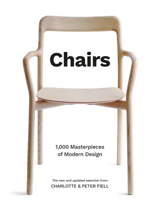 Chaises : 1 000 chefs-d'œuvre du design moderne, de 1800 à nos jours - Chairs: 1,000 Masterpieces of Modern Design, 1800 to the Present