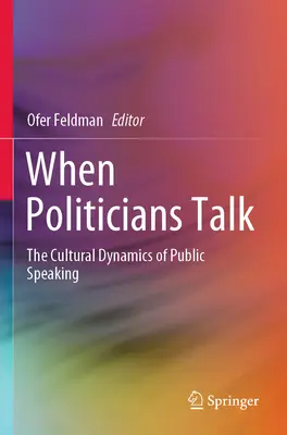 Quand les politiciens parlent : La dynamique culturelle de la prise de parole en public - When Politicians Talk: The Cultural Dynamics of Public Speaking