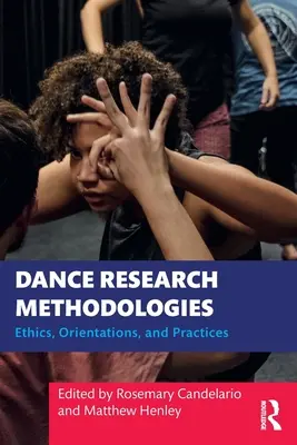 Méthodologies de recherche en danse : Éthique, orientations et pratiques - Dance Research Methodologies: Ethics, Orientations, and Practices