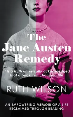 Le remède de Jane Austen : c'est une vérité universellement reconnue qu'un livre peut changer une vie - The Jane Austen Remedy: It Is a Truth Universally Acknowledged That a Book Can Change a Life