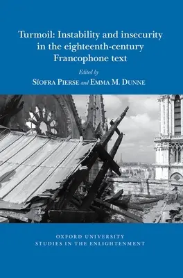 L'agitation : Instabilité et insécurité dans le texte francophone du XVIIIe siècle - Turmoil: Instability and Insecurity in the Eighteenth-Century Francophone Text