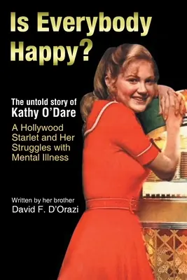 Tout le monde est heureux ? L'histoire inédite de Kathy O'Dare, starlette hollywoodienne, et de son combat contre la maladie mentale - Is Everybody Happy?: The Untold Story of Kathy O'Dare A Hollywood Starlet and Her Struggles with Mental Illness