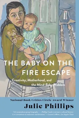 Le bébé de l'escalier de secours : La créativité, la maternité et le problème de l'enfant dans la tête - The Baby on the Fire Escape: Creativity, Motherhood, and the Mind-Baby Problem