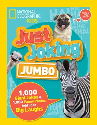 La plaisanterie : Jumbo : 1 000 blagues géantes et 1 000 photos drôles pour rire aux éclats - Just Joking: Jumbo: 1,000 Giant Jokes & 1,000 Funny Photos Add Up to Big Laughs