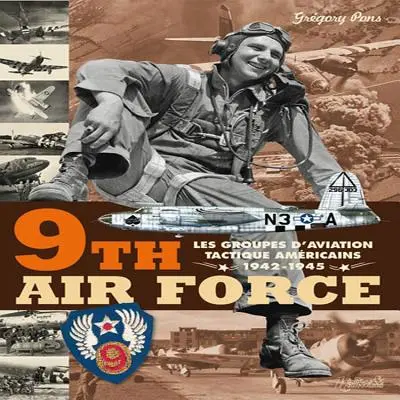 9e Force aérienne : L'aviation tactique américaine dans l'Eto, 1943-45 - 9th Air Force: American Tactical Aviation in the Eto, 1943-45