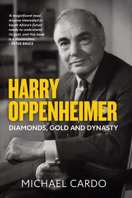Harry Oppenheimer : Diamants, or et dynastie - Harry Oppenheimer: Diamonds, Gold and Dynasty