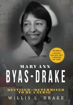 Mary Ann Byas-Drake : Destinée et déterminée à devenir infirmière - Mary Ann Byas-Drake: Destined and Determined To Be A Nurse