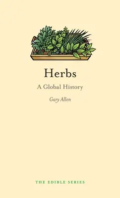 Herbes : Une histoire mondiale - Herbs: A Global History