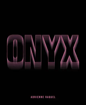 Adrienne Raquel : Onyx - Adrienne Raquel: Onyx