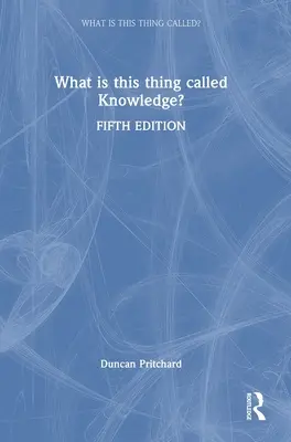 Qu'est-ce que cette chose qu'on appelle la connaissance ? - What Is This Thing Called Knowledge?