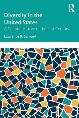 La diversité aux États-Unis : Une histoire culturelle du siècle dernier - Diversity in the United States: A Cultural History of the Past Century