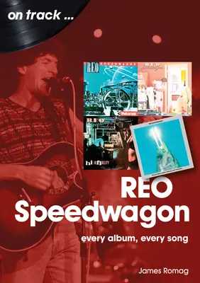 Reo Speedwagon : Chaque album, chaque chanson - Reo Speedwagon: Every Album, Every Song