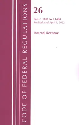Code of Federal Regulations, Title 26 Internal Revenue 1.1001-1.1400, Revised as of April 1, 2022 (Office of the Federal Register (U S ))
