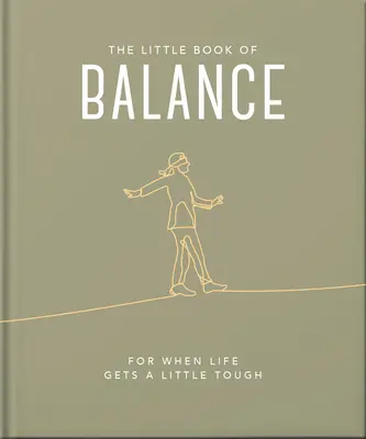 Le petit livre de l'équilibre : Quand la vie devient un peu difficile - The Little Book of Balance: For When Life Gets a Little Tough