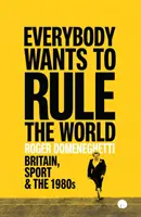 Everybody Wants to Rule the World - La Grande-Bretagne, le sport et les années 1980 - Everybody Wants to Rule the World - Britain, Sport and the 1980s