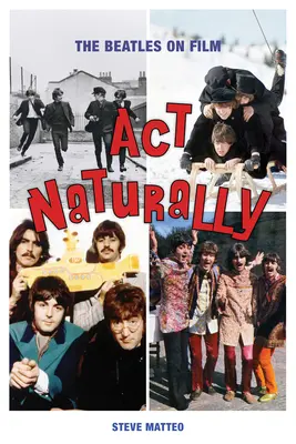 ACT Naturally : Les Beatles au cinéma - ACT Naturally: The Beatles on Film