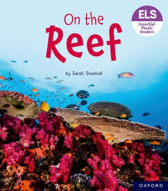 Lettres et sons essentiels : Lecteurs phoniques essentiels : Oxford Reading Level 3 : Sur le récif - Essential Letters and Sounds: Essential Phonic Readers: Oxford Reading Level 3: On the Reef
