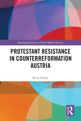 La résistance protestante dans l'Autriche de la contre-réforme - Protestant Resistance in Counterreformation Austria