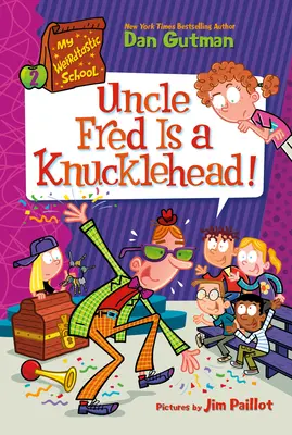Mon école bizarre #2 : Oncle Fred est une tête de noeud ! - My Weirdtastic School #2: Uncle Fred Is a Knucklehead!