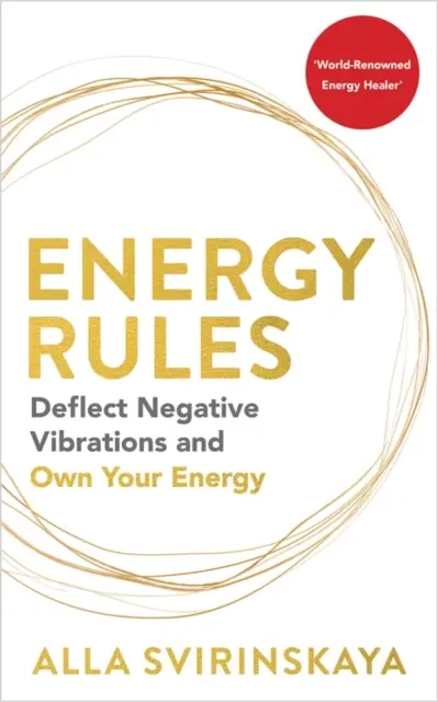 Les règles de l'énergie - Déviez les vibrations négatives et appropriez-vous votre énergie - Energy Rules - Deflect Negative Vibrations and Own Your Energy