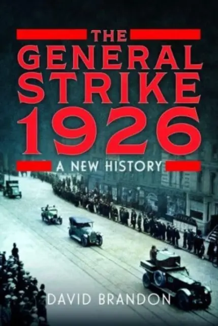 La grève générale de 1926 : Une nouvelle histoire - The General Strike 1926: A New History