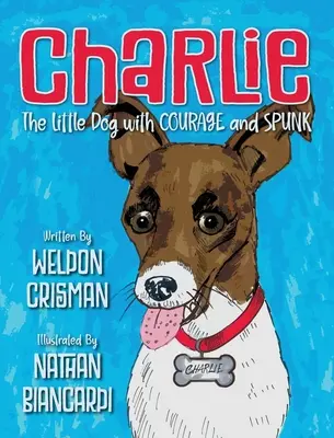 Charlie, le petit chien qui a du courage et de l'audace - Charlie, the Little Dog with Courage and Spunk