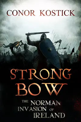 Strongbow : L'invasion normande de l'Irlande - Strongbow: The Norman Invasion of Ireland