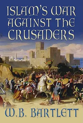 La guerre de l'islam contre les croisés - Islam's War Against the Crusaders